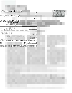 SERIES  CNE Objectives and Evaluation Form to appear on page 7. Colorectal Cancer: An Overview of the Epidemiology, Risk Factors, Symptoms, and