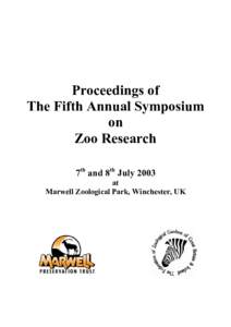 Proceedings of The Fifth Annual Symposium on Zoo Research 7th and 8th July 2003 at