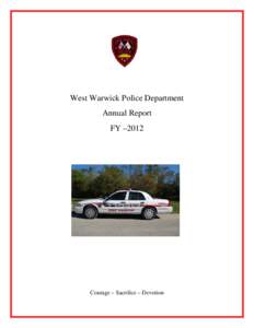 West Warwick Police Department Annual Report FY –2012 Courage – Sacrifice – Devotion