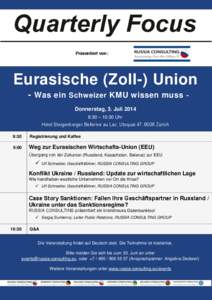 Präsentiert von:  Eurasische (Zoll-) Union - Was ein Schweizer KMU wissen muss Donnerstag, 3. Juli[removed]:30 – 10:30 Uhr Hotel Steigenberger Bellerive au Lac, Utoquai 47, 8008 Zürich