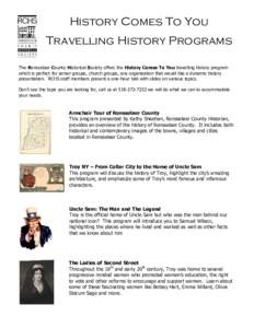 History Comes To You Travelling History Programs The Rensselaer County Historical Society offers the History Comes To You travelling history program which is perfect for senior groups, church groups, any organization tha