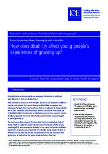 Trajectories and transitions of disabled children and young people Research summary three: Growing up with a disability How does disability affect young people’s experiences of growing up?