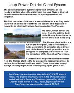 Loup Power District Canal System The Loup hydroelectric system begins west of Genoa at the Headworks Dam where the water from the Loup River is diverted into the manmade canal and used for hydro generation and irrigation