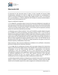 G44  Observación G44 Su declaración ha sido observada porque la rebaja a la Base Imponible del Impuesto Global Complementario, declarada en la Línea 11, código 166, del Formulario 22, correspondiente al Impuesto Terr