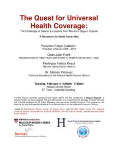 The Quest for Universal Health Coverage: The Challenge of Cancer & Lessons from Mexico’s Seguro Popular A Discussion for World Cancer Day  President Felipe Calderón