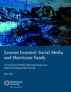 Lessons Learned: Social Media and Hurricane Sandy Virtual Social Media Working Group and DHS First Responders Group June 2013