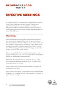 EFFECTIVE MEETINGS To function as a group, the members of a Neighbourhood Watch or Home Watch scheme need to meet regularly. You may have experience of organising work meetings, but remember, Neighbourhood Watch meetings