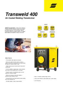 Transweld 400 Air Cooled Welding Transformer ESAB Transweld 400 is a Manual Arc Welding Transformer that combines unique functionality and safety features. It is economical, natural