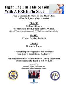 Fight The Flu This Season With A FREE Flu Shot Free Community Walk-in Flu Shot Clinic (Must be 3 years of age or older)  PLACE: