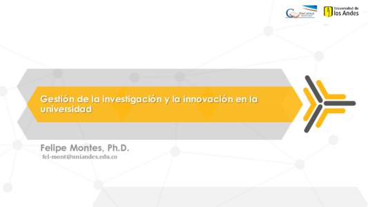 Gestión de la investigación y la innovación en la universidad Felipe Montes, Ph.D. 