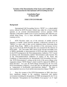 Variation of the Determination of the Terms and Conditions of Interconnection for International Call Forwarding Services Consultation Paper 19 March 2009 EXECUTIVE SUMMARY