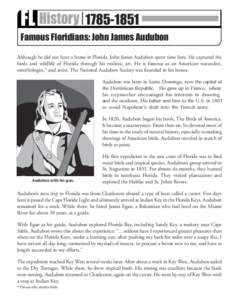 FL HistoryEarly 1800s Famous Floridians: John James Audubon Although he did not have a home in Florida, John James Audubon spent time here. He captured the