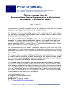 PRESS INFORMATION THE EUROPEAN UNION SPECIAL REPRESENTATIVE IN AFGHANISTAN THE EUROPEAN UNION DELEGATION TO AFGHANISTAN Election message from the European Union Special Representative in Afghanistan