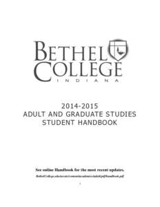 [removed]ADULT AND GRADUATE STUDIES STUDENT HANDBOOK See online Handbook for the most recent updates. BethelCollege.edu/assets/content/academics/adult/pdf/handbook.pdf