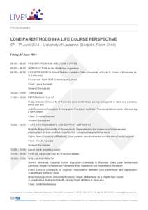 PROGRAMME  LONE PARENTHOOD IN A LIFE COURSE PERSPECTIVE 6th – 7th June 2014 – University of Lausanne (Géopolis, Room[removed]Friday, 6thJune[removed]:30 – 09:00 REGISTRATION AND WELCOME COFFEE