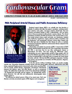 A NEWSLETTER TO PHYSICIANS FROM THE PAT AND JIM CALHOUN CARDIOLOGY CENTER AT UCONN HEALTH CENTER VOLUME 7 WINTER/SPRING 2008 PAD: Peripheral Arterial Disease and Public Awareness Deficiency Peripheral arterial disease (P