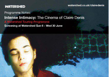 watershed.co.uk/clairedenis  Programme Notes: