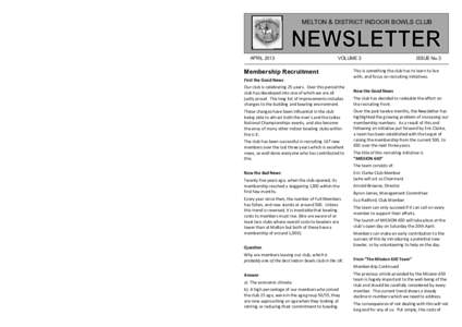 MELTON & DISTRICT INDOOR BOWLS CLUB  NEWSLETTER APRIL 2013                 VOLUME 3                ISSUE No.3