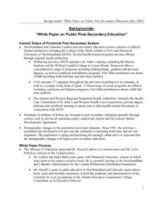 Backgrounder: White Paper on Public Post-Secondary Education (July[removed]Backgrounder “White Paper on Public Post-Secondary Education” Current Status of Provincial Post-Secondary System • Newfoundland and Labrador