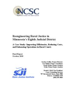 Reengineering Rural Justice in Minnesota’s Eighth Judicial District A Case Study: Improving Efficiencies, Reducing Costs, and Enhancing Operations in Rural Courts Final Report October 2010