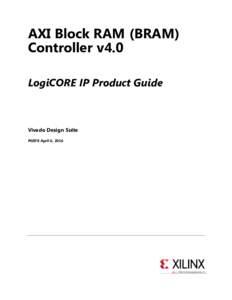 AXI Block RAM (BRAM) Controller v4.0 LogiCORE IP Product Guide Vivado Design Suite PG078 April 6, 2016