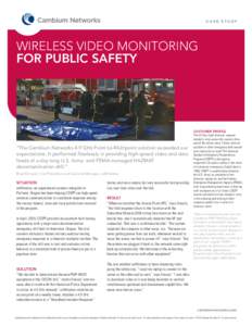 C A S E S T U DY  WIRELESS VIDEO MONITORING FOR PUBLIC SAFETY  