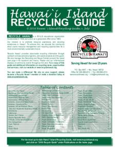 Hawai`i Island RECYCLING GUIDE © 2016 Hawai`i Island Recycling Guide, v. July RECYCLE HAWAI`I is a 501(c)3 educational organization incorporated in 1992 and active as a grassroots effort since 1989.