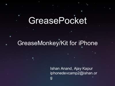 GreasePocket GreaseMonkey/Kit for iPhone Ishan Anand, Ajay Kapur [removed] g