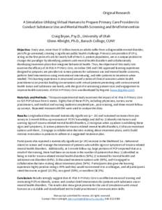 Original Research A Simulation Utilizing Virtual Humans to Prepare Primary Care Providers to Conduct Substance Use and Mental Health Screening and Brief Intervention Craig Bryan, Psy.D., University of Utah Glenn Albright