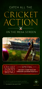 CATCH ALL THE  CRICKET ACTION ON THE MEGA SCREEN