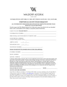 301 PARK AVENUE, NEW YORK, N.Y– PHONE – FAXINDIVIDUAL GUEST FOLIO REQUEST ALL INFORMATION REQUESTED BELOW MUST BE COMPLETED BEFORE FOLIO REQUEST CAN BE PROCESSED I hereby 