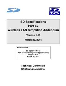 SD Specifications Part E7 Wireless LAN Simplified Addendum Version 1.10 March 25, 2014 Addendum to: