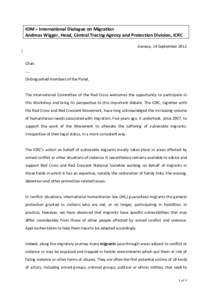 IOM – International Dialogue on Migration Andreas Wigger, Head, Central Tracing Agency and Protection Division, ICRC Geneva, 14 September 2012 Chair, …..