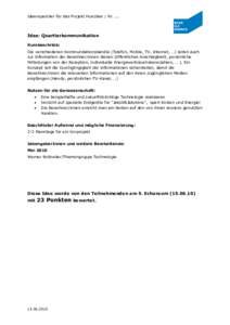 Ideenspeicher für das Projekt Hunziker / NrIdee: Quartierkommunikation Kurzbeschrieb: Die verschiedenen Kommunikationskanäle (Telefon, Mobile, TV, Internet, …) sollen auch zur Information der Bewohner/innen di