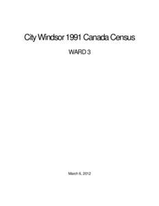 City Windsor 1991 Canada Census WARD 3 March 6, 2012  City of Windsor
