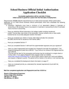 School Business Official Initial Authorization Application Checklist Incomplete applications will be void after 45 days. Initial License is good for 2 years from the first date of employment Requirements: [removed]Specifi