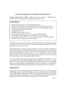 KINGSWAY REPORTS Q1: EPS TRIPLES, RECORD RESULTS Toronto, Ontario (May 3, 2001) – Kingsway Financial Services Inc. (TSE:KFS) today announced record financial results for the quarter ended March 31, 2001. Q1 2001 Summar