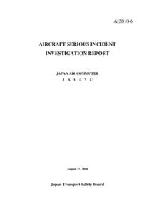 AI2010-6  AIRCRAFT SERIOUS INCIDENT INVESTIGATION REPORT  JAPAN AIR COMMUTER