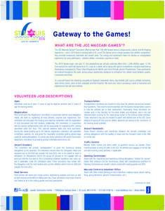 Gateway to the Games! WHAT ARE THE JCC MACCABI GAMES®? The JCC Maccabi Games® have been offering more than 100,000 Jewish teens a unique social, cultural, and life shaping experience – and in 2016 they’re coming ba