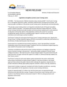 NEWS RELEASE For Immediate Release Ministry of Advanced Education 2015AVED0012February 11, 2015 Legislation strengthens private career-training sector