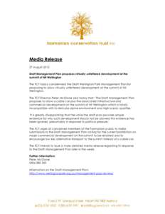 Media Release 27 August 2012 Draft Management Plan proposes virtually unfettered development at the summit of Mt Wellington The TCT today condemned the Draft Wellington Park Management Plan for proposing to allow virtual