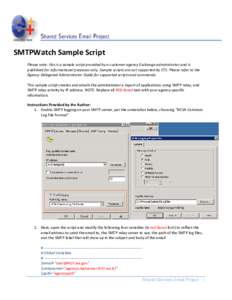 SMTPWatch Sample Script Please note: this is a sample script provided by a customer agency Exchange administrator and is published for informational purposes only. Sample scripts are not supported by CTS. Please refer to