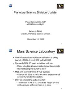 Planetary Science Division Update Presentation at the AGU NASA Science Night James L. Green Director, Planetary Science Division