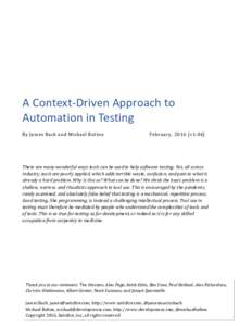 A Context-Driven Approach to Automation in Testing By James Bach and Michael Bolton February, 2016 (v1.04)