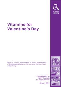 Vitamins for Valentine’s Day Report of a project exploring ways to support isolated carers of Greek speaking background in promoting their own health and wellbeing.