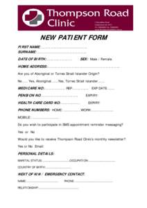 2 Woodbine Road   Cranbourne Vic 3977  Ph: [removed] Fax: [removed]  www.thompsonroadclinic.com.au   NEW PATIENT FORM