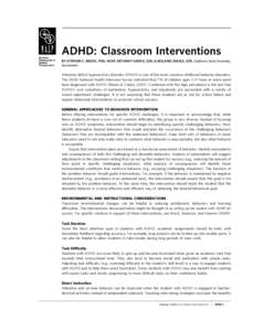ADHD: Classroom Interventions BY STEPHEN E. BROCK, PHD, NCSP; BETHANY GROVE, EDS; & MELANIE SEARLS, EDS, California State University, Sacramento Attention deficit hyperactivity disorder (ADHD) is one of the most common c