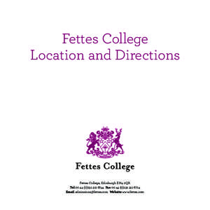 Fettes College Location and Directions Fettes College, Edinburgh EH4 1QX Tel 6744 Fax 6714 Email  Website www.fettes.com