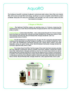 AquaRO The Multipure AquaRO combines Multipure’s advanced solid carbon block filter and Arsenic filter with reverse-osmosis filter technology, resulting in our most complete water filtration system available. Because o