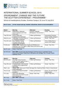 http://www.gla.ac.uk/schools/interdisciplinary/  INTERNATIONAL SUMMER SCHOOL 2015 ENVIRONMENT, CHANGE AND THE FUTURE: THE SCOTTISH EXPERIENCE – PROGRAMME* School of Interdisciplinary Studies, Dumfries Campus, 22 June-1